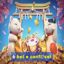 6 bet e confi谩vel